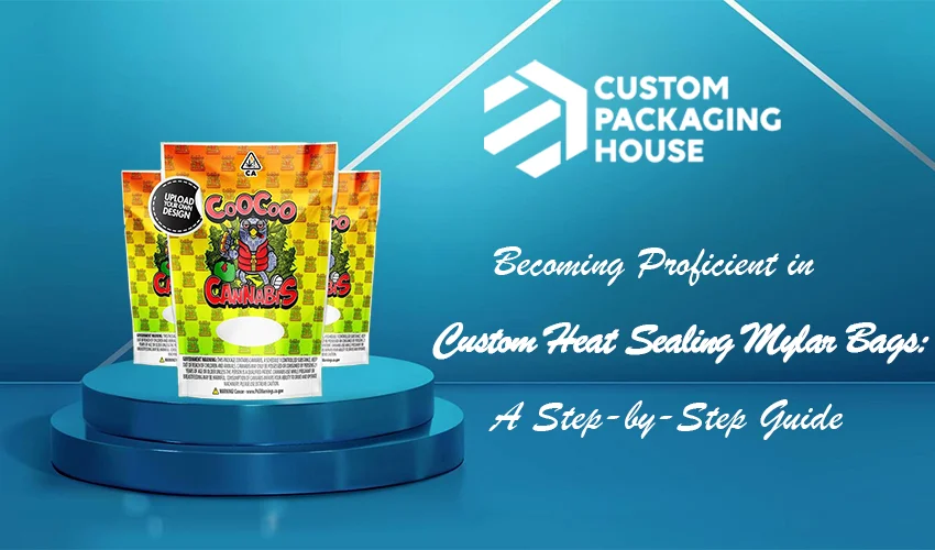 Becoming Proficient in Custom Heat Seal Mylar Bags