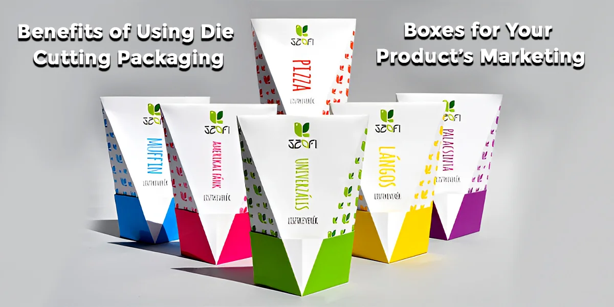 Benefits-of-Using-Die-Cutting-Packaging-Boxes-for-Your-Product’s-Marketing
