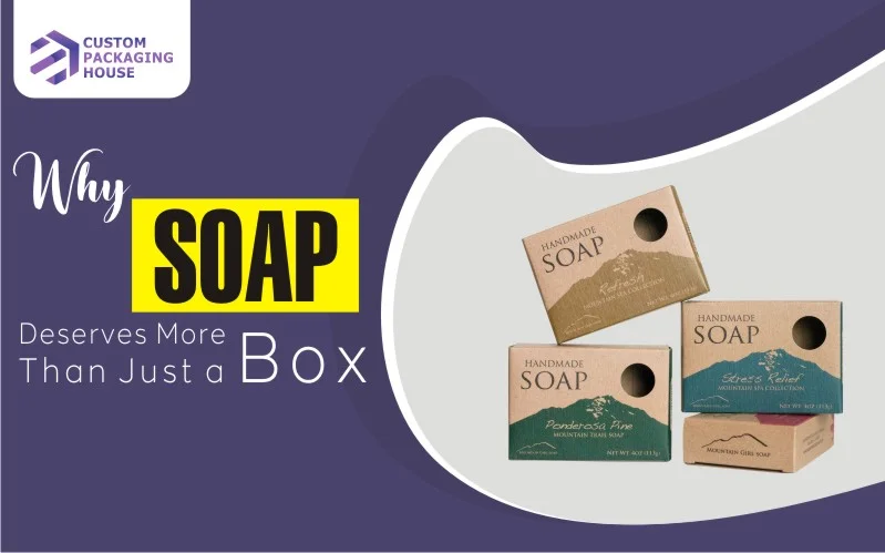 Why Soap Deserves More Than Just a Box